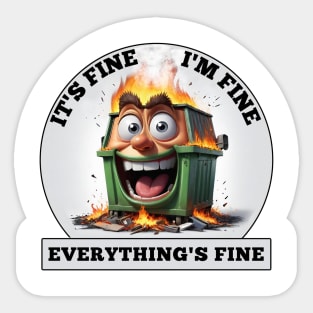 Dumpster Fire - It's Fine, I'm Fine, Everthing's Fine Sticker